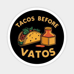 Tacos before vatos Magnet